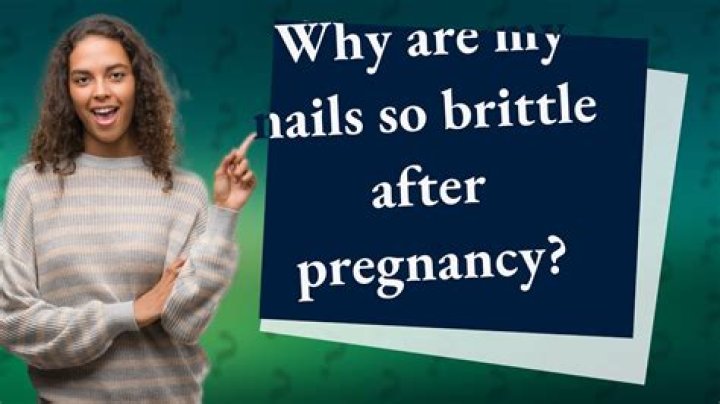 Why are my nails so brittle after pregnancy?